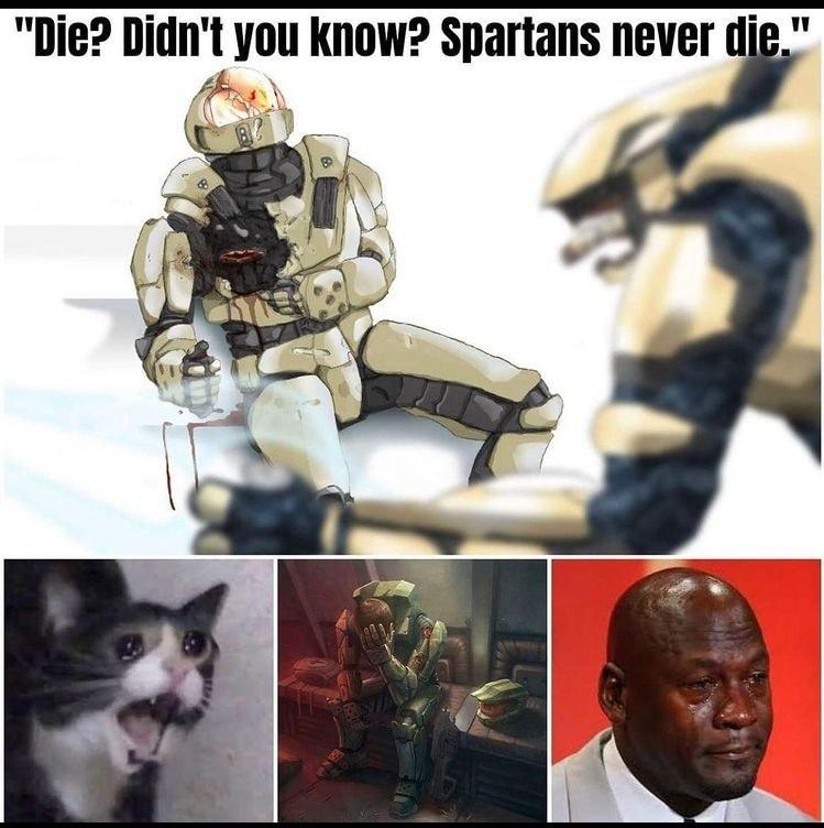 Die Didnt you know Spartans never i e