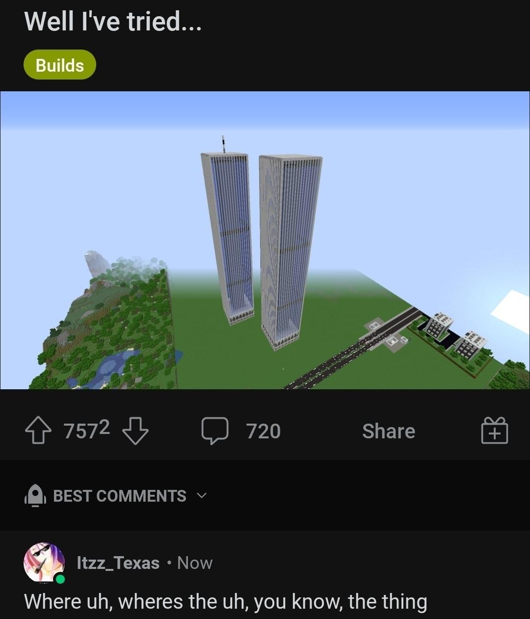 rMinecraft SRR Well Ive tried Builds 720 Share A BesT co Itzz_Texas Where uh wheres the uh you know the thing Reply