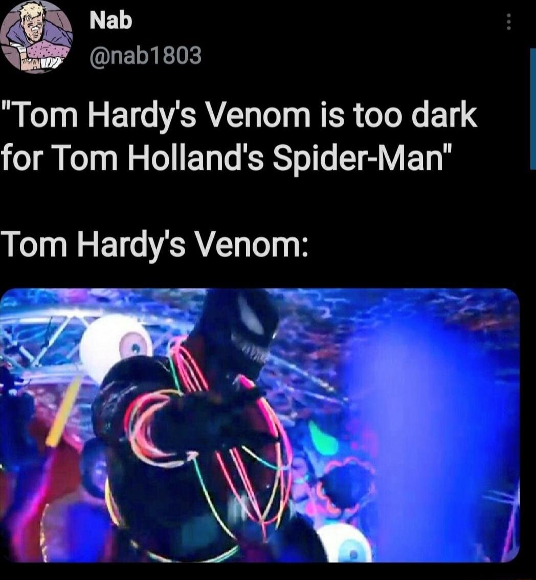 Nab nab1803 Tom Hardys Venom is too dark for Tom Hollands Spider Man Tom Hardys Venom