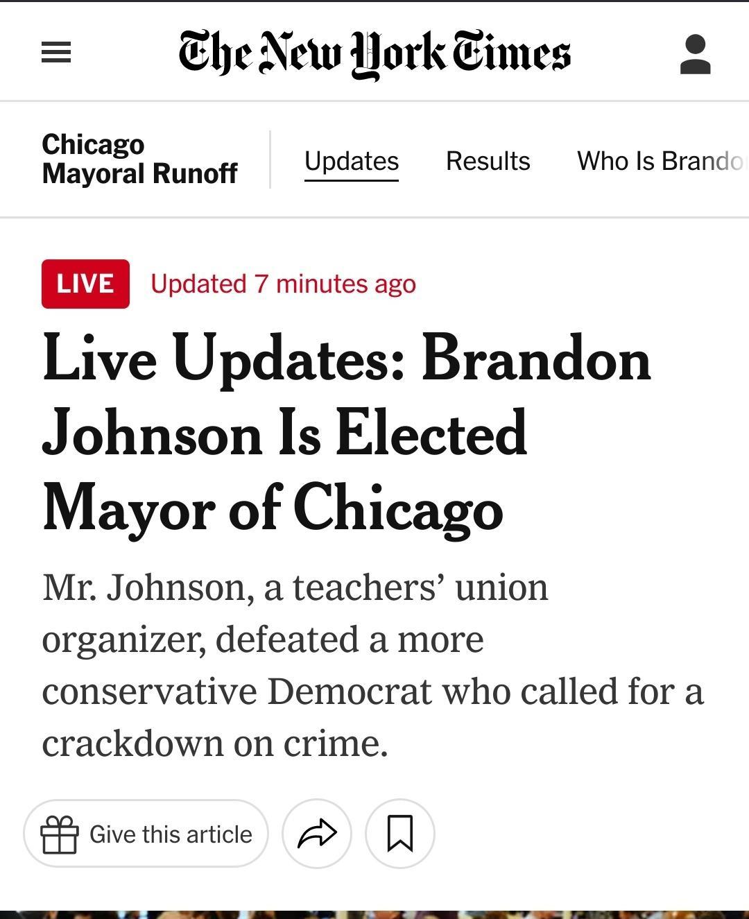 he New Nork Eimes 2 Chicago Mayoral Runoff Updates Results Who Is Branc Updated 7 minutes ago Live Updates Brandon Johnson Is Elected Mayor of Chicago Mr Johnson a teachers union organizer defeated a more conservative Democrat who called for a crackdown on crime Giethisartice 2