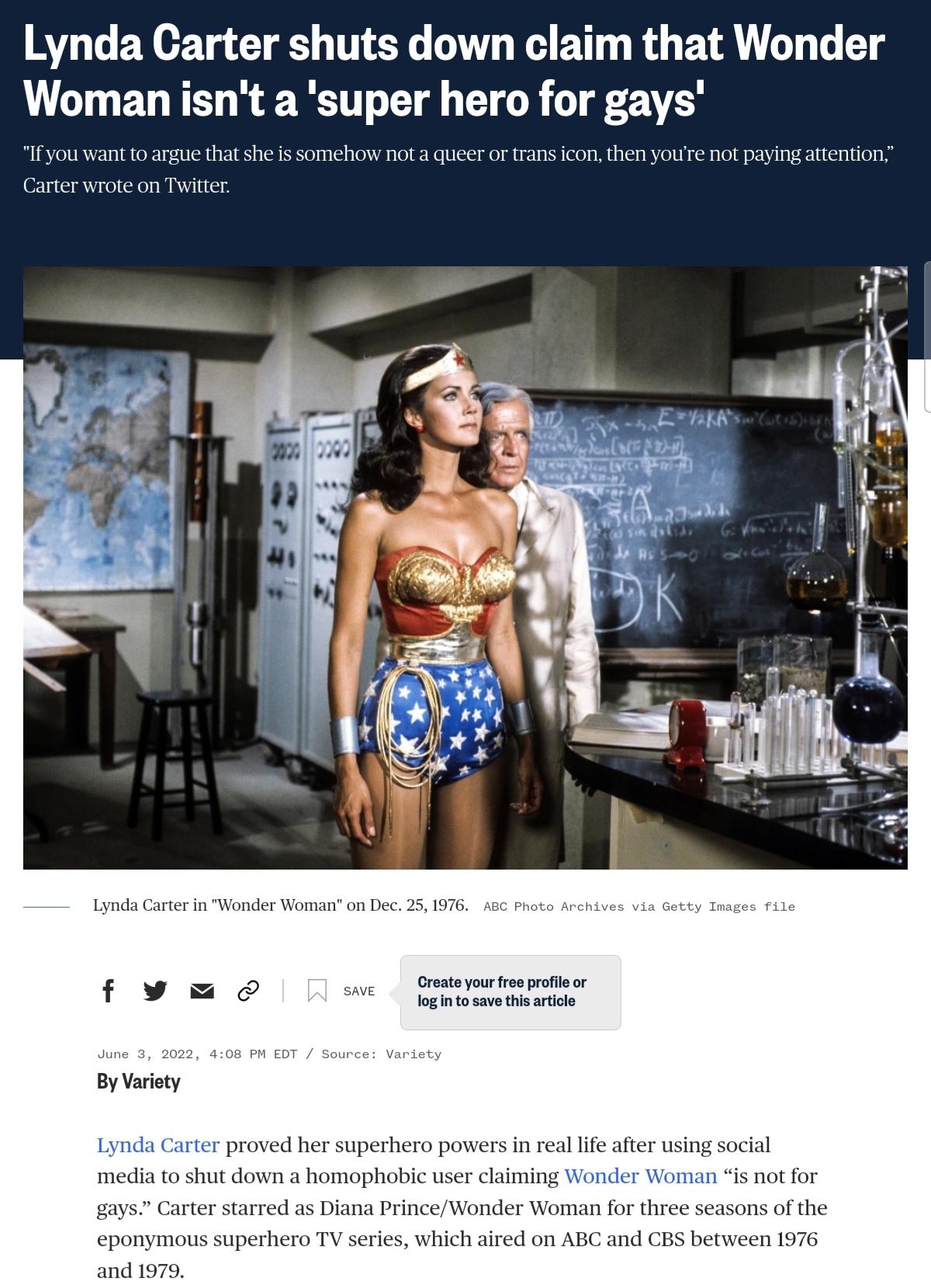 Lynda Carter shuts down claim that Wonder L T BT R T CTG R P If you want to argue that she is somehow not a queer or trans icon then youre not paying attention Carter wrote on Twitter Lynda Carter in Wonder Woman on Dec 25 1976 ABcC Create your free profile or log in to save this article 08 PM EDT e Variety By Variety Lynda Carter proved her superhero powers in real life after using social media t