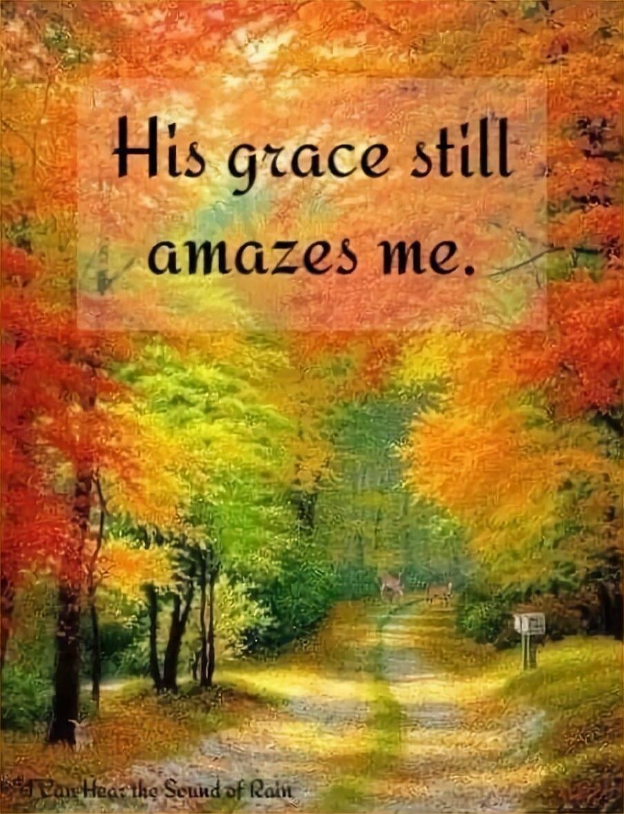 His grace still amazes me.