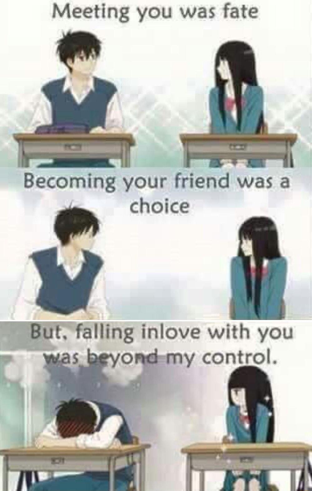 Meeting you was fate Becoming your fnend was a choice ut falling inlove with you my control