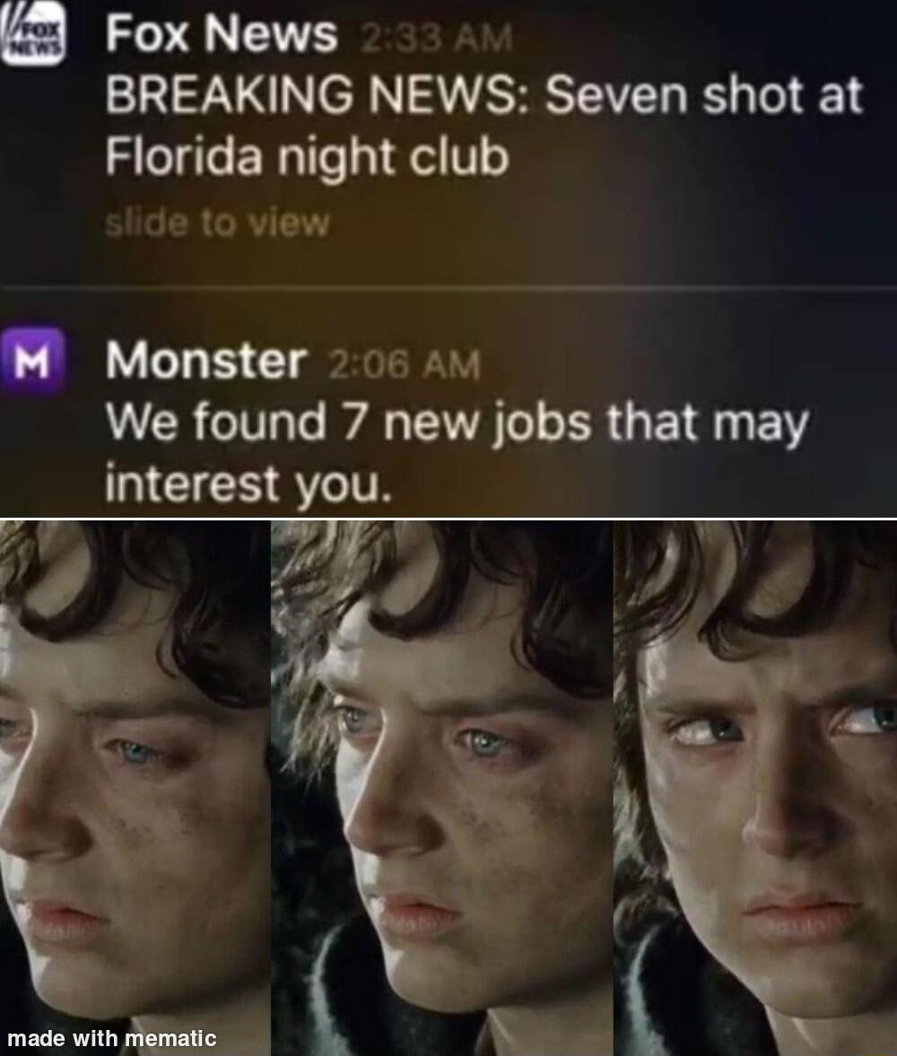 2 Fox News BREAKING NEWS Seven shot at Florida night club je 1o view Monster 1 We found 7 new jobs that may interest you