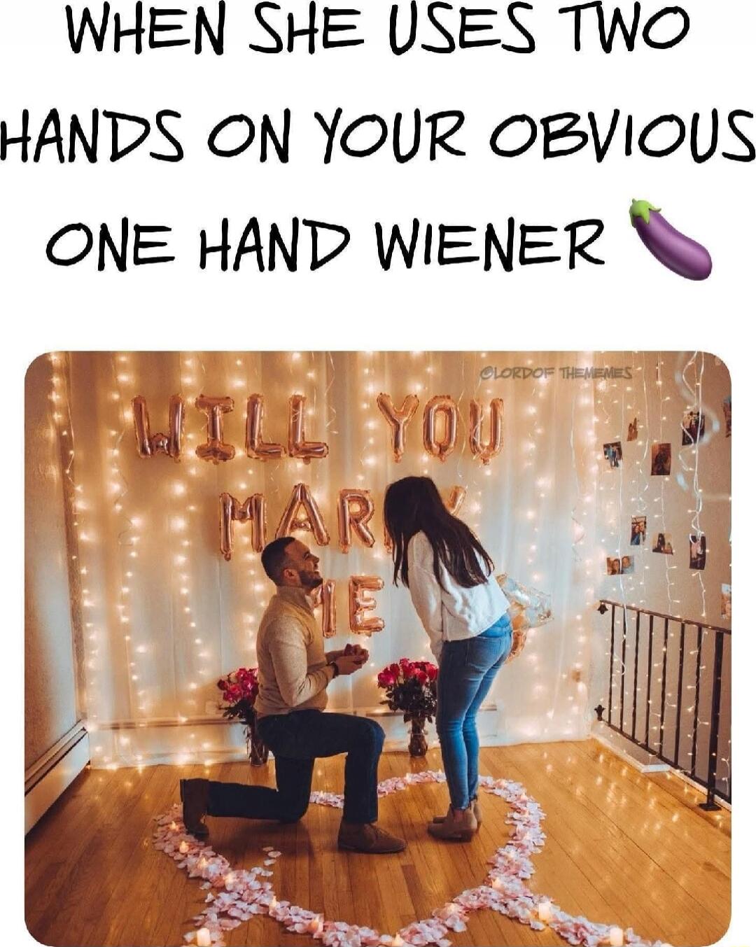 WHEN SHE USES TWO HANDS ON YOUR OBVIOUS ONE HAND WIENER 🍆