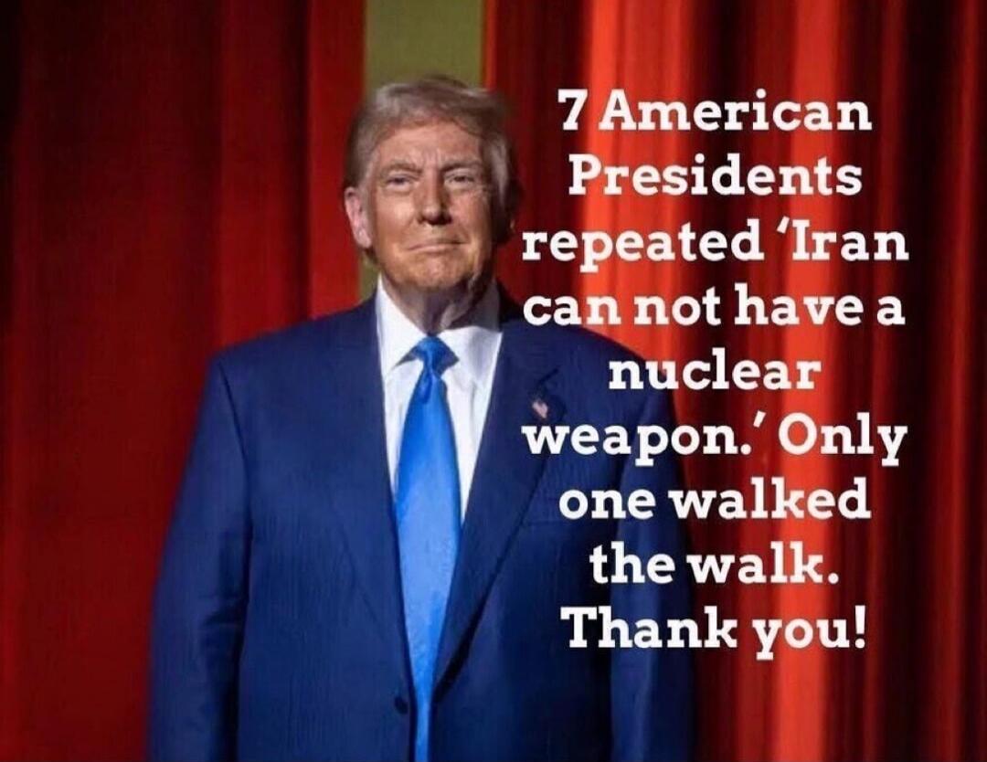 7 American Presidents repeated 'Iran can not have a nuclear weapon.' Only one walked the walk. Thank you!