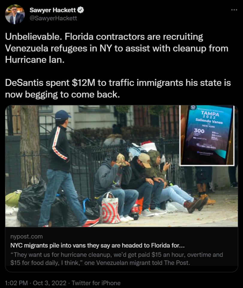 e Unbelievable Florida contractors are recruiting Venezuela refugees in NY to assist with cleanup from Hurricane lan DeSantis spent 12M to traffic immigrants his state is now begging to come back NYC migrants pil into vans they say are headed to Fiorida for