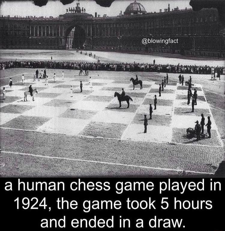 a human chesgam yed i 1924 the game took 5 hours and ended in a draw