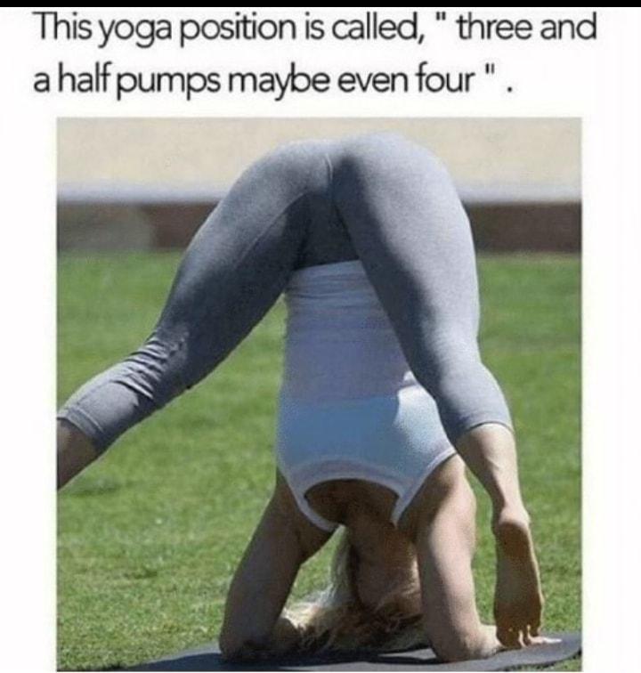 This yoga position is called three and a half pumps maybe even four