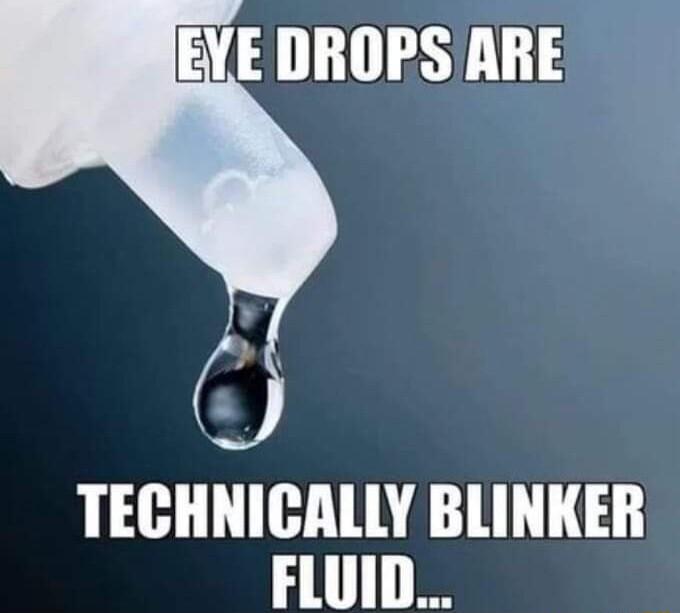 EYEDROPSARE TECHNICALLY BLINKER FLUID