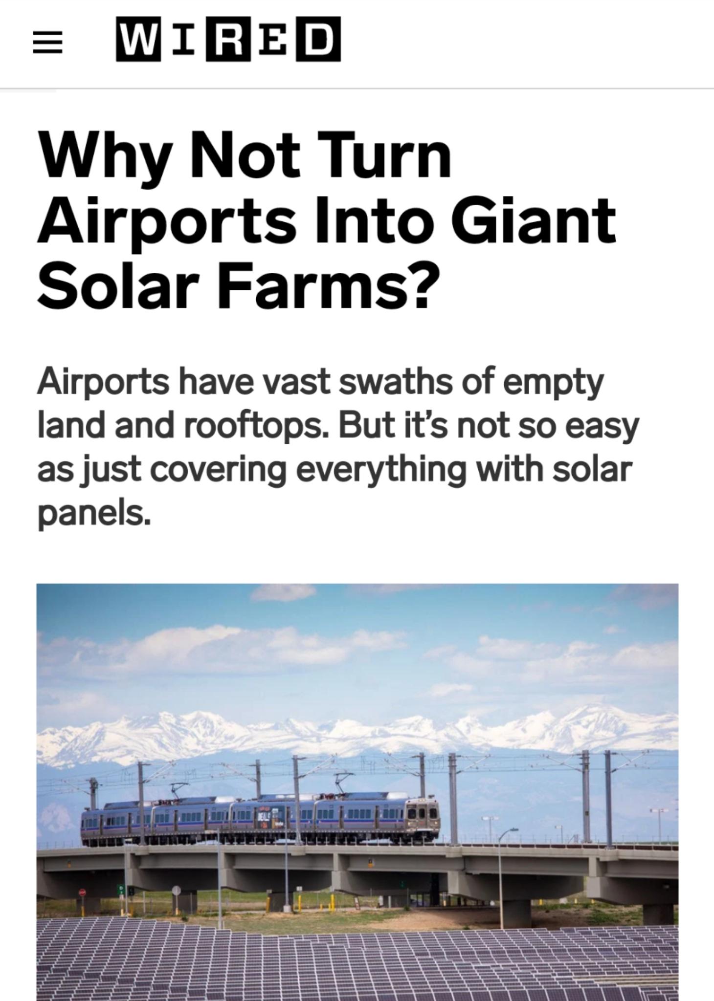 WIRED Why Not Turn Airports Into Giant Solar Farms Airports have vast swaths of empty land and rooftops But its not so easy as just covering everything with solar panels
