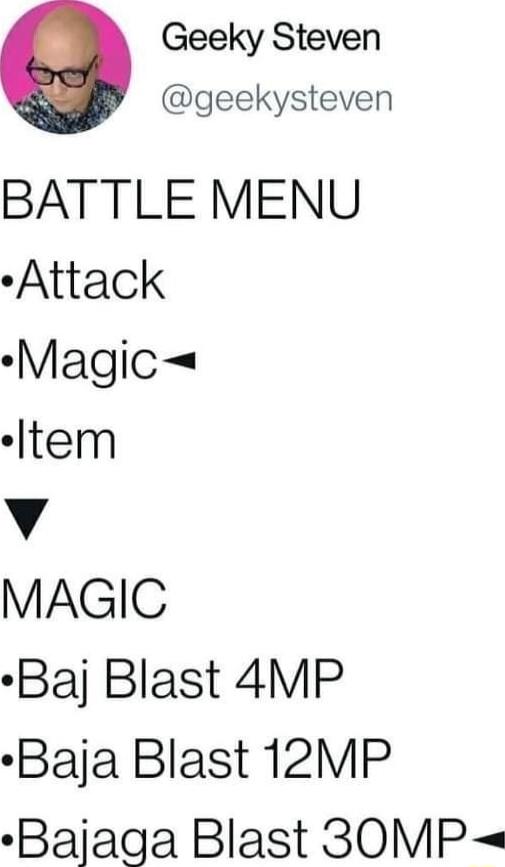 Geeky Steven geekysteven BATTLE MENU Attack Magic Jltem v MAGIC Baj Blast 4MP Baja Blast 12MP Bajaga Blast S0OMP