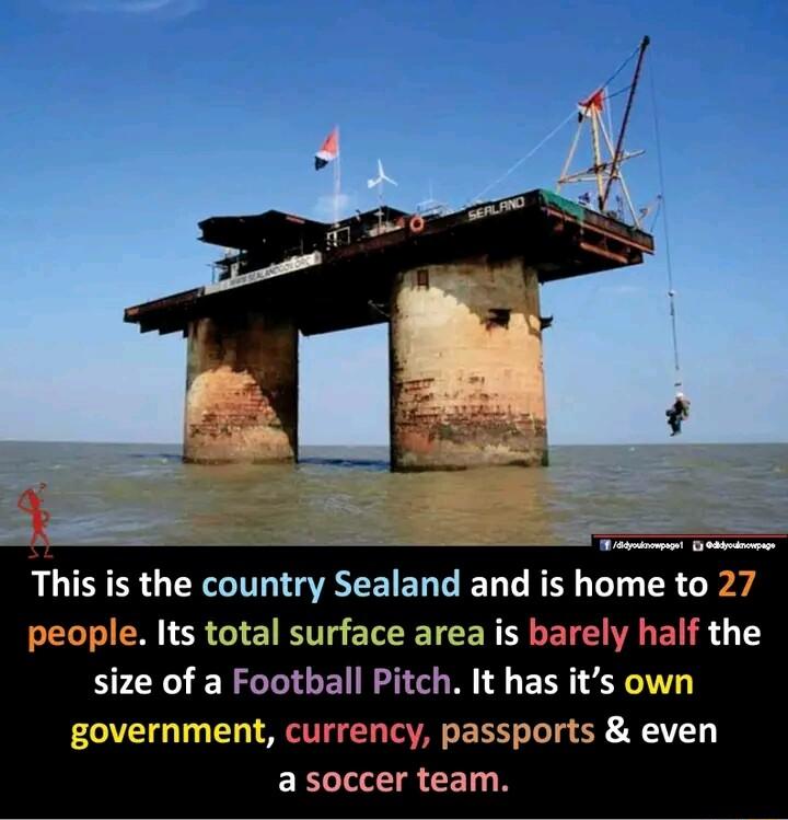 This is the country Sealand and is home to 27 people Its total surface area is barely half the size of a Football Pitch It has its own government currency passports even a soccer team