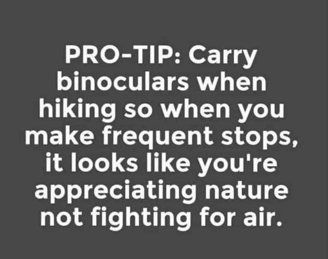 PRO TIP Carry Lo TAT ETERN Y3 hiking so when you IELCRTCL VT o o 1R A CeTe R CRY IR 2 Elo I T EL not fighting for air