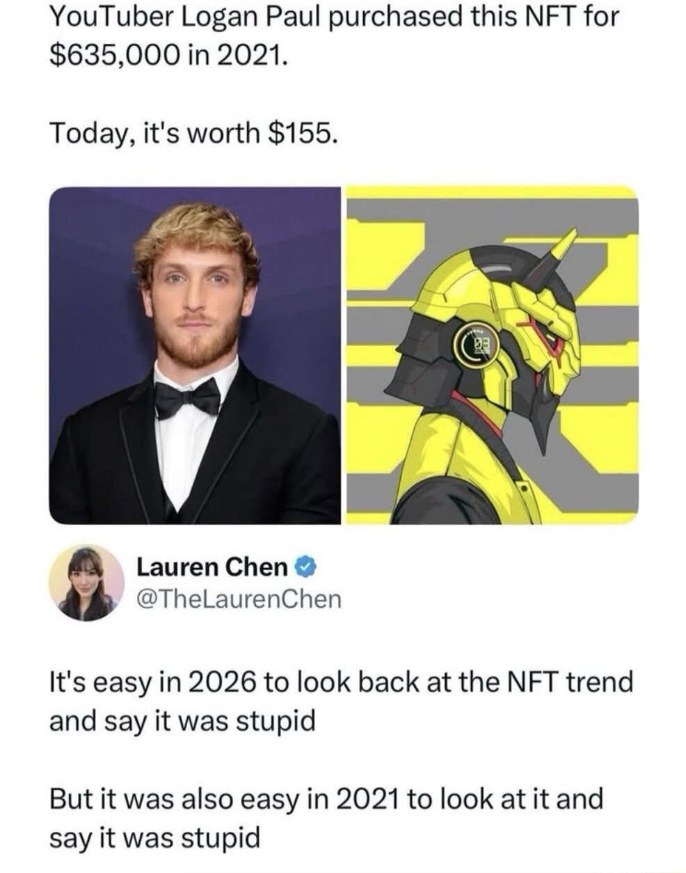 YouTuber Logan Paul purchased this NFT for $635,000 in 2021. Today, it's worth $155. Lauren Chen @TheLaurenChen: It's easy in 2026 to look back at the NFT trend and say it was stupid. But it was also easy in 2021 to look at it and say it was stupid.