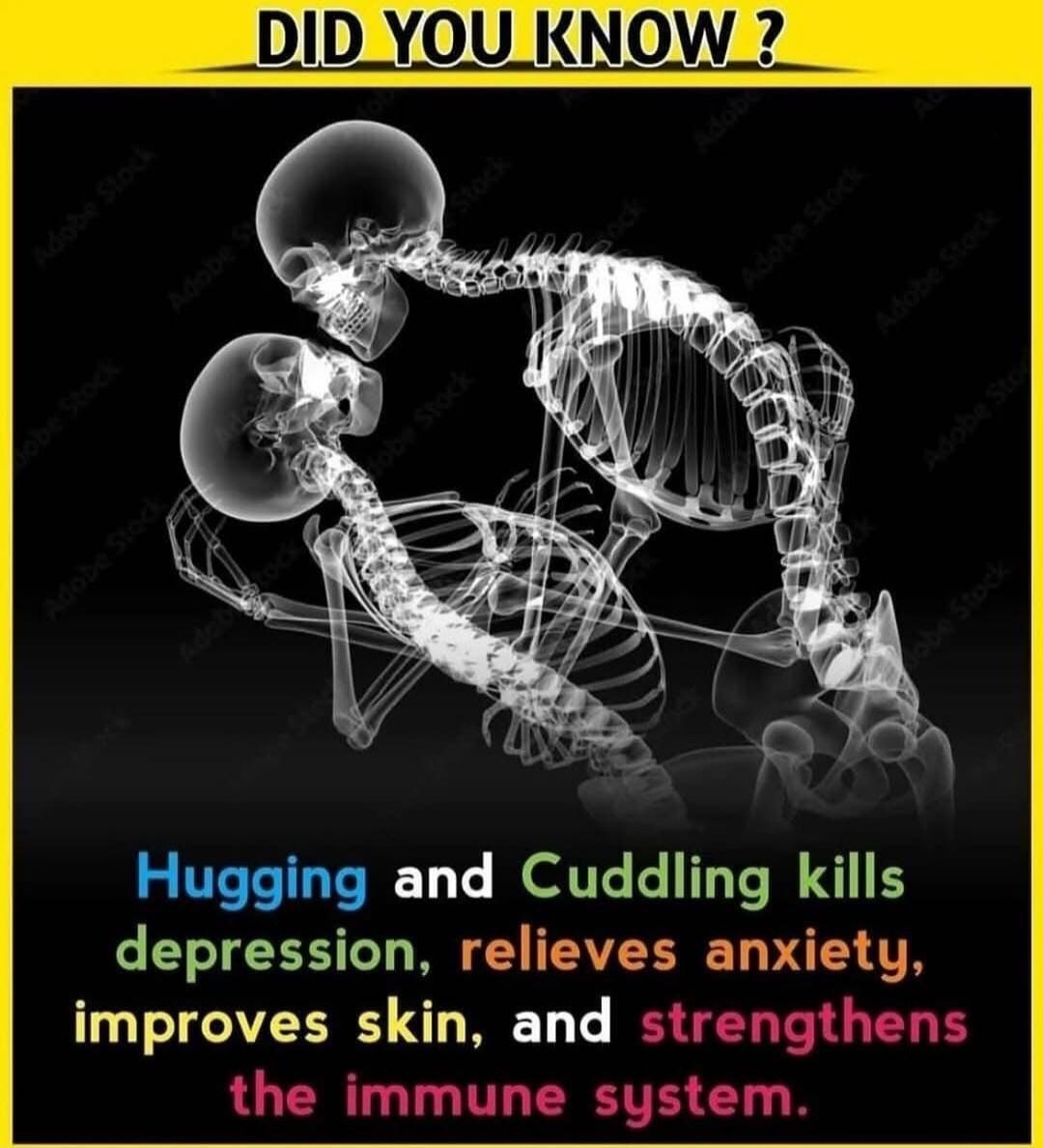 DID YOU KNOW Hugging and Cuddling kills depression relieves anxiety improves skin and strengthens the immune system
