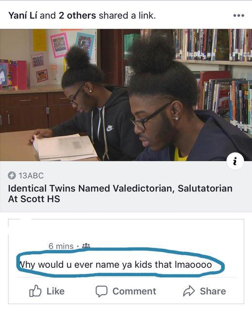 Yani Li and 2 others shared a link soe 13ABC Identical Twins Named Valedictorian Salutatorian At Scott HS i e o hy would u ever name ya kids that Imaoooo oY Like D cComment Share
