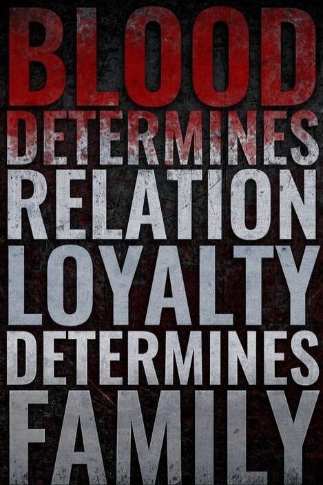 BLOOD DETERMINES RELATION LOYALTY DETERMINES FAMILY