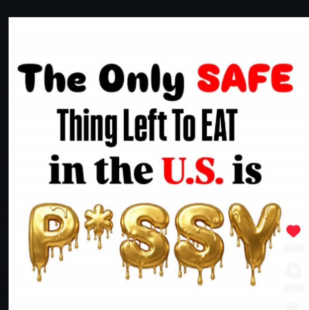 The Only SAFE Thing Left To EAT in the U.S. is P*SSY