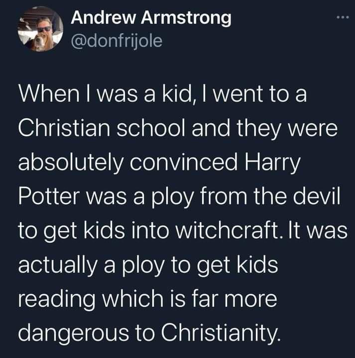 _a Andrew Armstrong donfrijole When was a kid went to a alSi atelalelo KTaTo RigISVANVETESS absolutely convinced Harry R CTANEER NelloVATTolaa RigleXo Wil to get kids into witchcraft It was actually a ploy to get kids Elellale AWVa el s NER T d nglo dangerous to Christianity