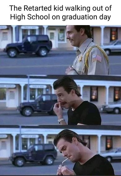 The Retarted kid walking out of High School on graduation day