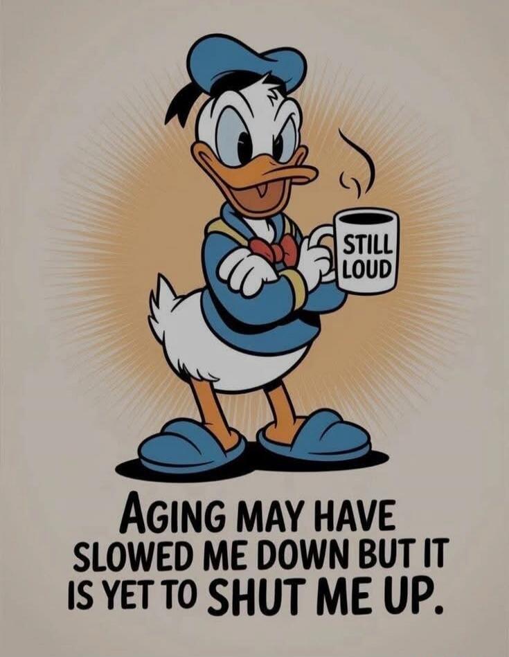 Aging may have slowed me down but it is yet to shut me up.
