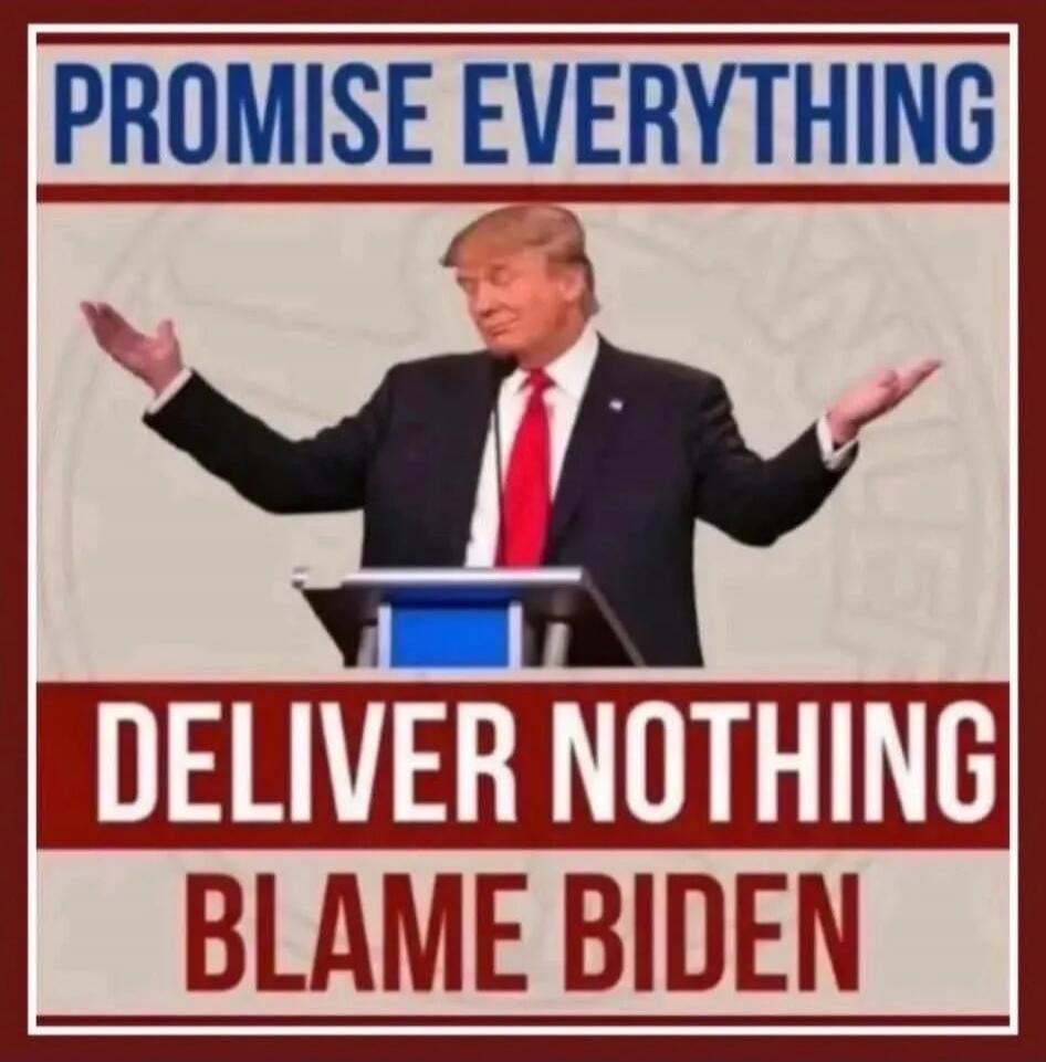 PROMISE EVERYTHING DELIVER NOTHING BLAME BIDEN
