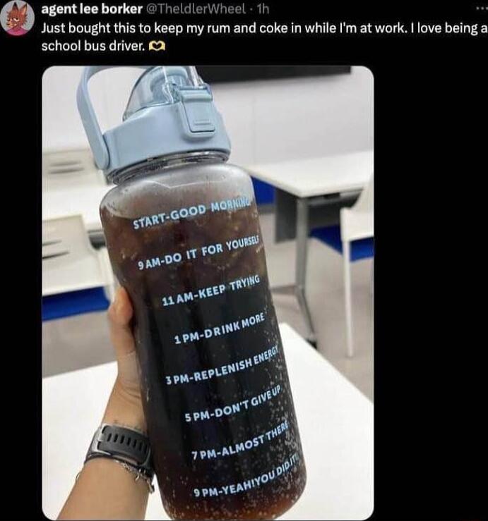 agent lee borker Thels L Just bought ths to keep my rum and coke in while Im at work love being school bus driver