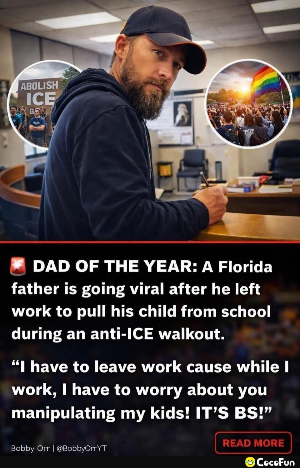 DAD OF THE YEAR: A Florida father is going viral after he left work to pull his child from school during an anti-ICE walkout. “I have to leave work cause while I work, I have to worry about you manipulating my kids! IT’S BS!”