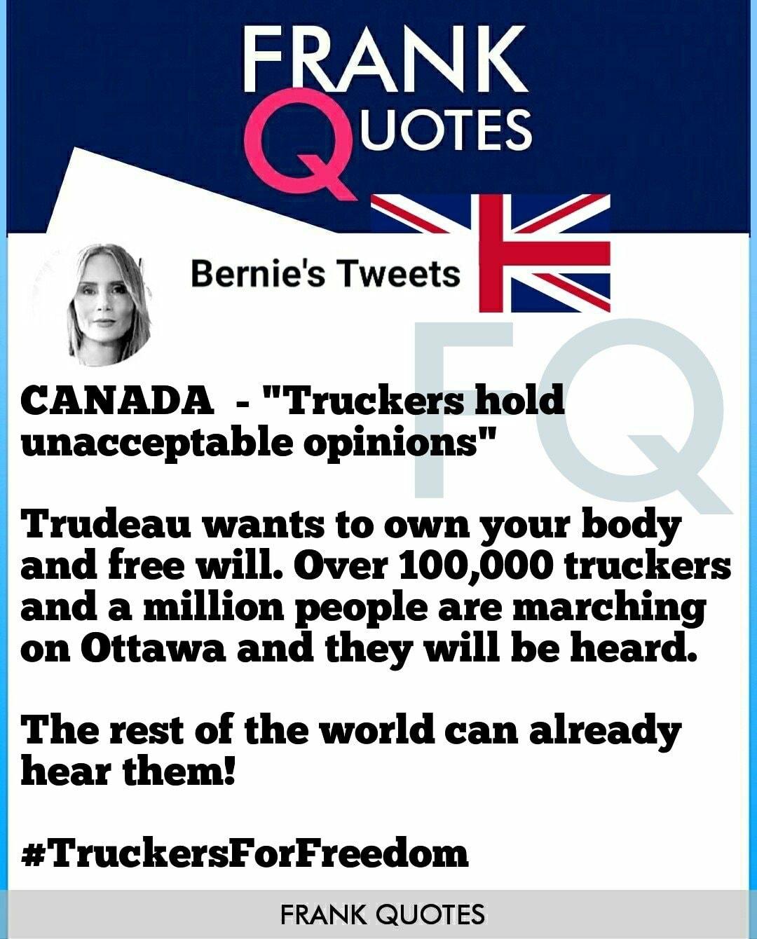 a Bernies Tweets L s y CANADA Truckers hold unacceptable opinions Trudeau wants to own your body and free will Over 100000 truckers and a million people are marching on Ottawa and they will be heard The rest of the world can already hear them TruckersForFreedom FRANK QUOTES