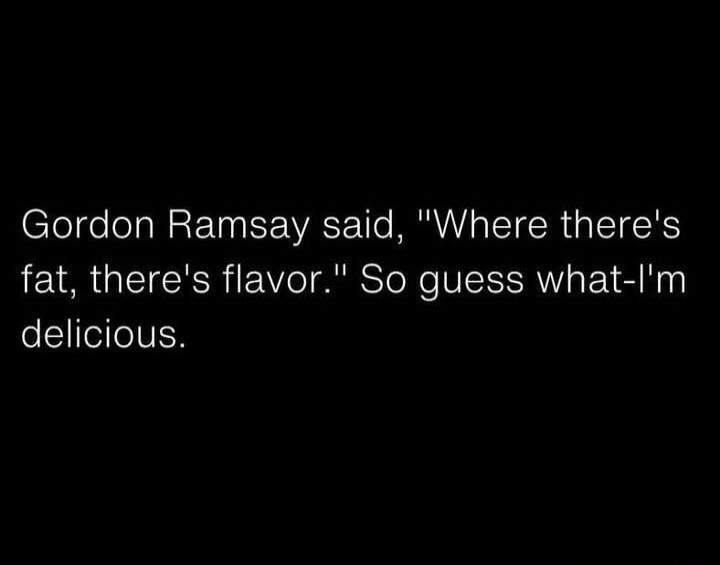 Gordon Ramsay said, 