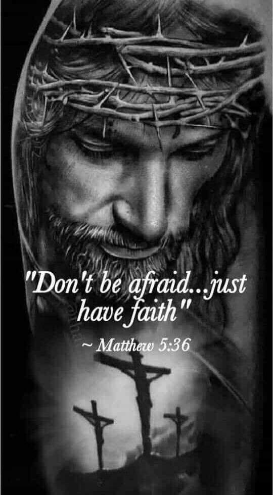 Don't be afraid...just have faith ~ Matthew 5:36