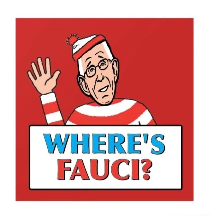 WHERE'S FAUCI?