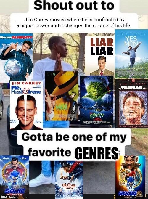 Shout out to Jim Carrey movies where he is confronted by a higher power and it changes the course of his life