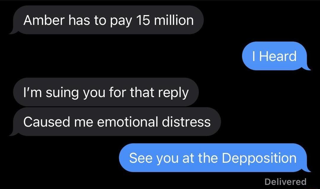 Amber has to pay 15 million Im suing you for that reply Caused me emotional distress Delivered