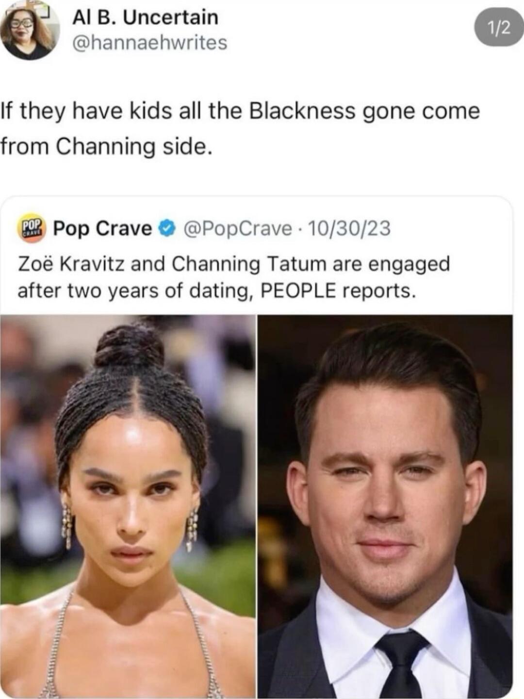 AlB Uncertain hannaehwrites If they have kids all the Blackness gone come from Channing side Pop Crave PopCrave 103023 Z0 Kravitz and Channing Tatum are engaged after two years of dating PEOPLE reports
