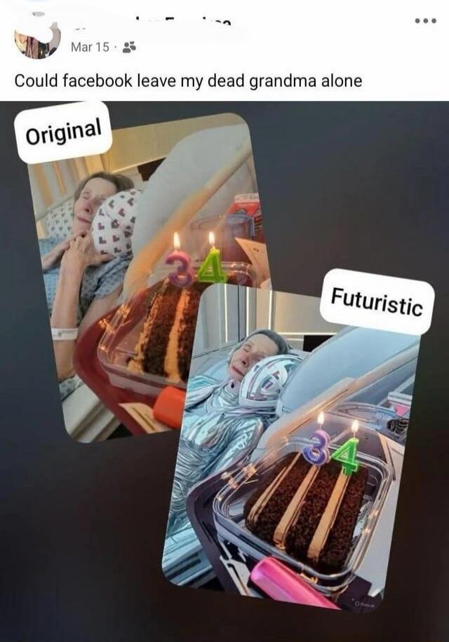 Could facebook leave my dead grandma alone. Original. Futuristic.