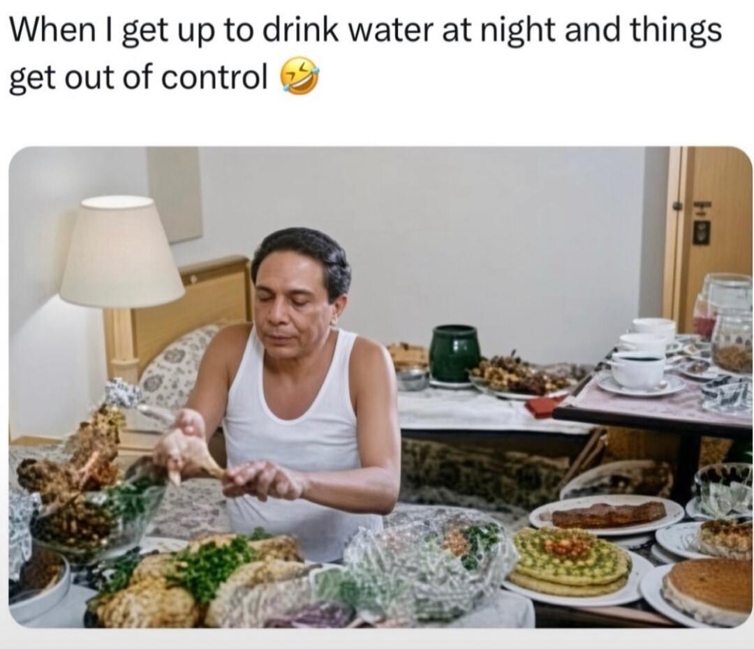 When I get up to drink water at night and things get out of control 😂