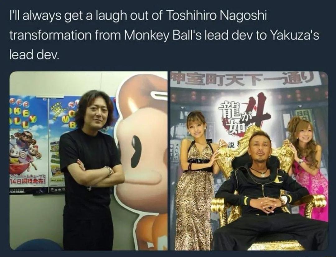 Ill always get a laugh out of Toshihiro Nagoshi transformation from Monkey Balls lead dev to Yakuzas lead dev
