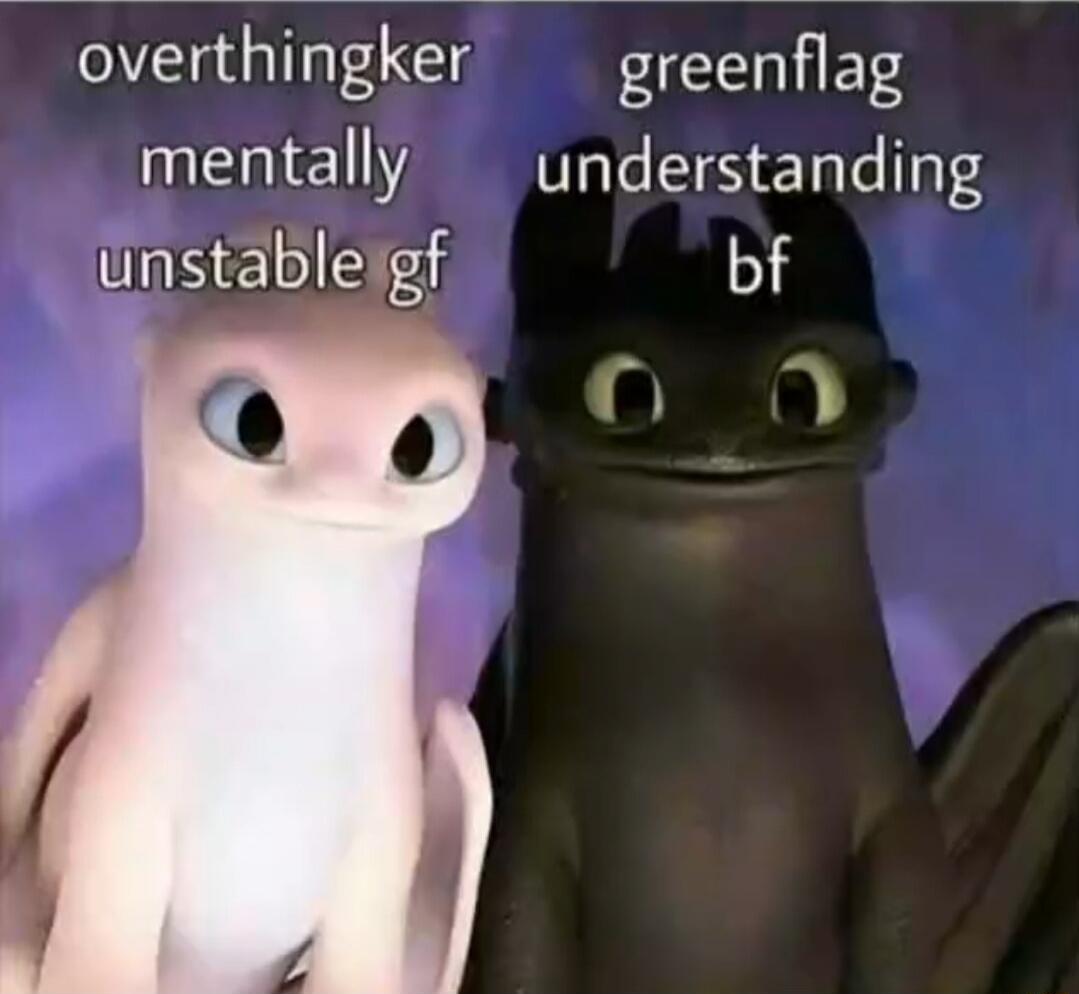 overthinker mentally unstable gf greenflag understanding bf