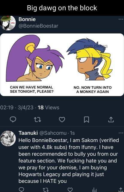 Big dawg on the block Bonnie BonnieBoestar CAN WE HAVE NORMAL NONOW TURN INTO SEX TONIGHT PLEASE AMONKEY AGAIN e Q A REEL T RGEENICEIN Hello BonnieBoestar am Sakom verified user with 48k subs from Ifunny have been recommended to bully you from our LCEI RS e MR Ve N T R ETCRVCIVIE Ty e we pray for your demise am buying e T NET R T E TG e N IE W T RIS TVETS because HATE you