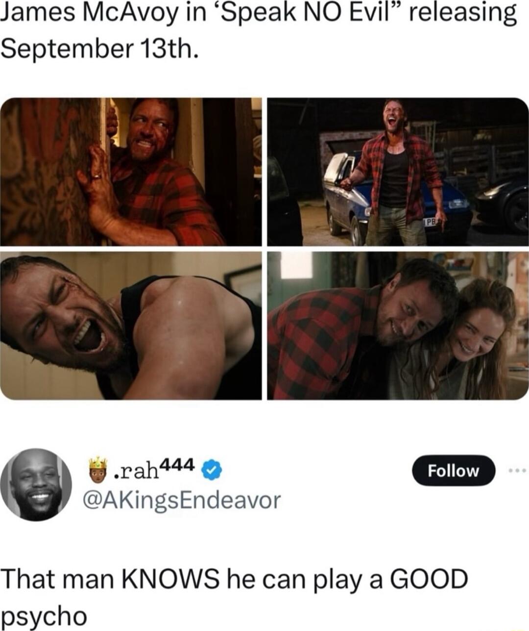 ames McAvoy in Speal September 13th That man KNOWS he can play a GOOD psycho