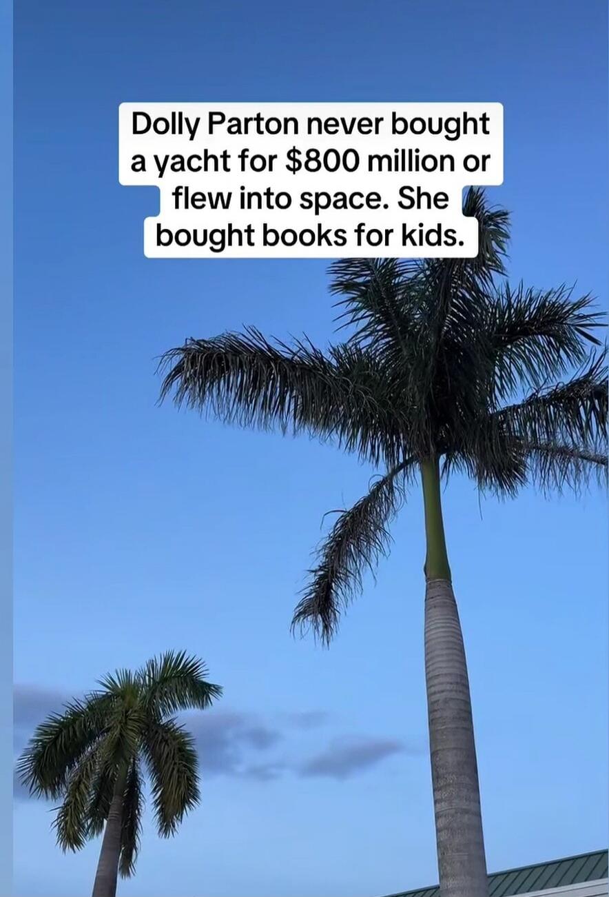 Dolly Parton never bought a yacht for $800 million or flew into space. She bought books for kids.