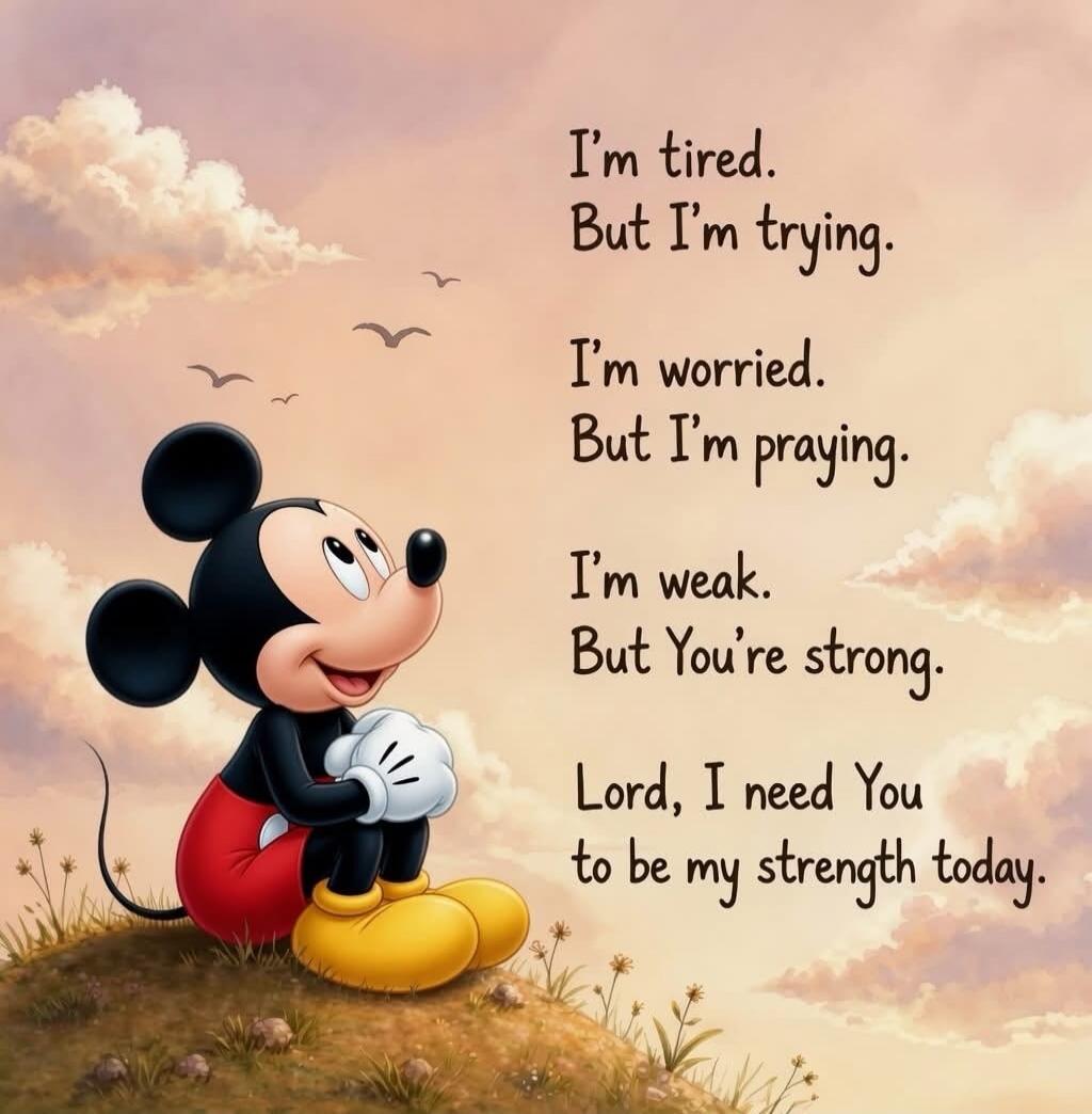 I'm tired. But I'm trying. I'm worried. But I'm praying. I'm weak. But You're strong. Lord, I need You to be my strength today.