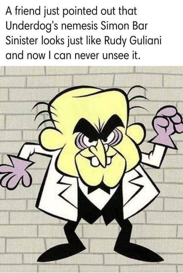 A friend just pointed out that Underdogs nemesis Simon Bar Sinister looks just like Rudy Guliani and now can never unsee it
