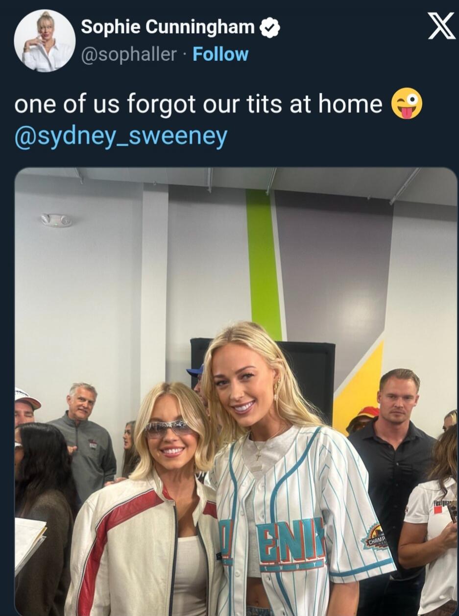 Sophie Cunningham @sophaller Follow one of us forgot our tits at home 😉 @sydney_sweeney