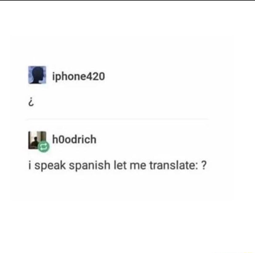 i speak spanish let me translate