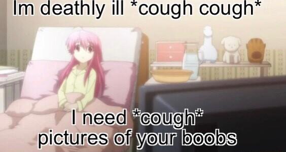 Im deathly ill cough cough I need eug picturesiof lboebs