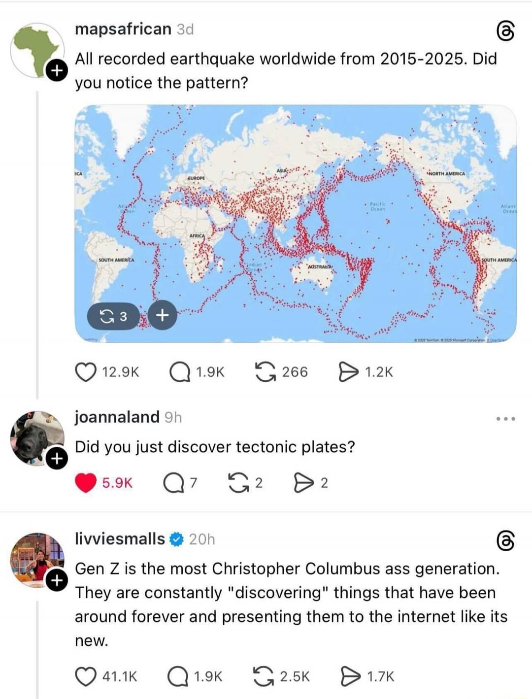 All recorded earthquake worldwide from 2015-2025. Did you notice the pattern? Did you just discover tectonic plates? Gen Z is the most Christopher Columbus ass generation. They are constantly 