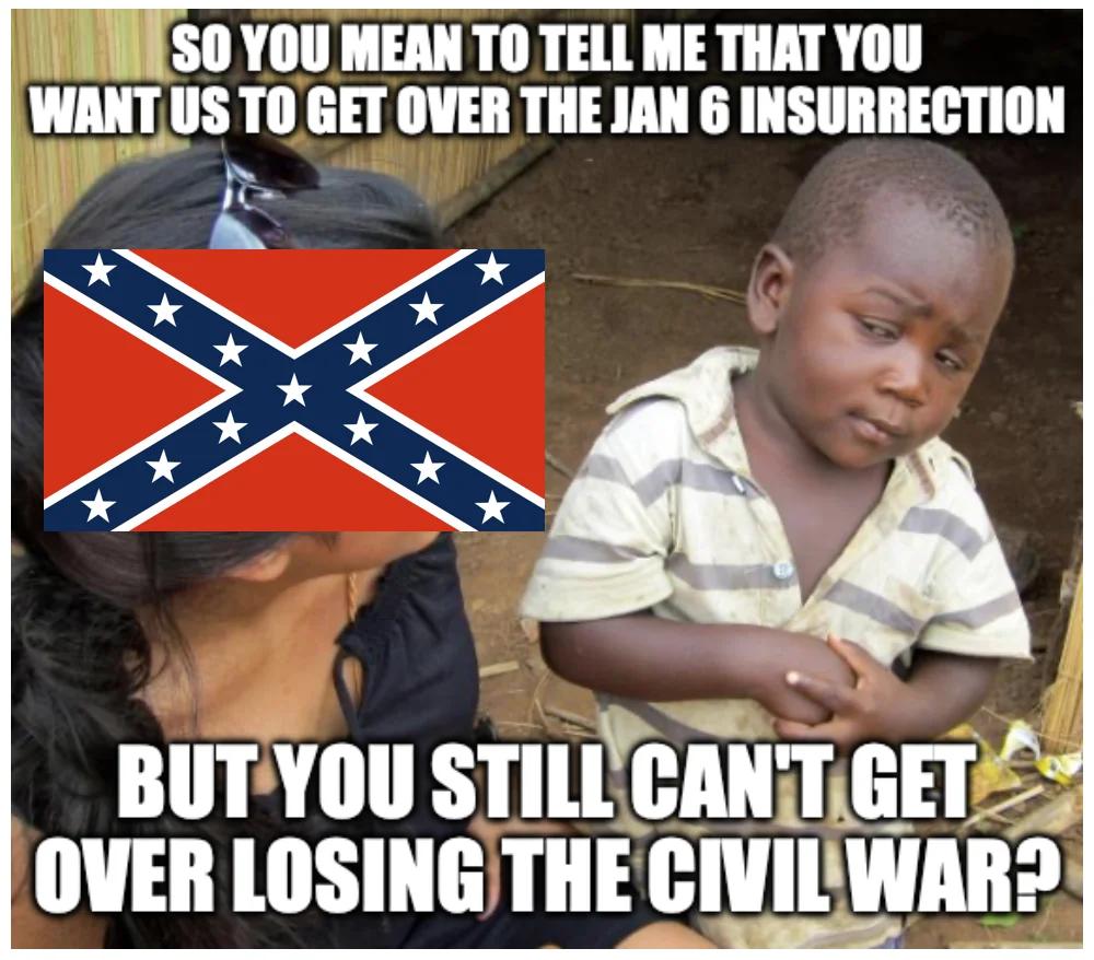 150 YOU MEAN TO TELL ME THAT YOU WANTUS TO GET OVER THE IAN 6 INSURRECTION BUTYOU SIIllvllllllill OVER LOSING THE CIVILWARD